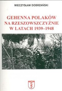 Gehenna Polak&oacute;w na Rzeszowszczyźnie...