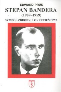 Stepan Bandera (1909-1959). Symbol zbrodni...