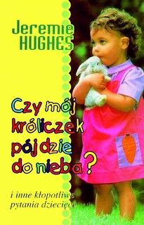 Czy m&oacute;j kr&oacute;liczek p&oacute;jdzie do nieba?