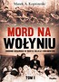 Mord na Wołyniu T.1