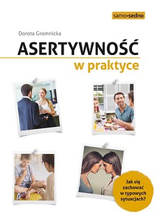 Asertywność w praktyce. Jak zachować się...