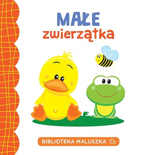 Biblioteka maluszka. Małe zwierzątka