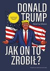 Donald Trump. Jak on to zrobił?