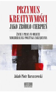 Przymus kreatywności jako źr&oacute;dło cierpień