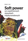 Soft power we wsp&oacute;łczesnych stosunkach...