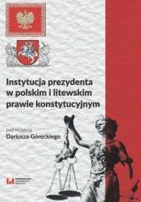 Instytucja prezydenta w polskim i litewskim...