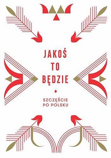 Jakoś to będzie. Szczeście po polsku