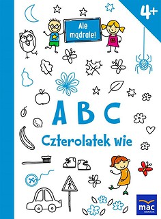 Ale mądrale! 4+ ABC Czterolatek wie MAC