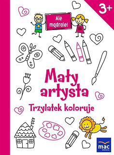 Ale mądrale! 3+ Mały artysta. Trzylatek koloruje