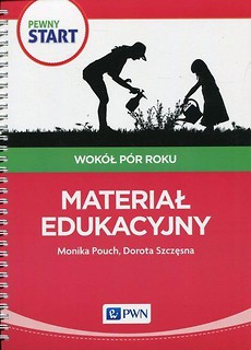 Pewny start. Wok&oacute;ł p&oacute;r roku. Materiał edukacyjny