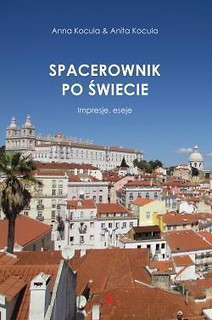 Spacerownik po świecie. Impresje, eseje