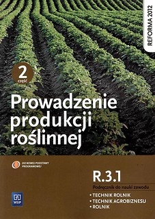 Prowadzenie produkcji roślinnej cz.2 R.3.1 WSIP