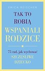 Tak to robią wspaniali rodzice.75 rad,..