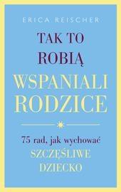Tak to robią wspaniali rodzice.75 rad,..