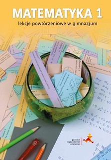 Matematyka GIM 1 Lekcje powt&oacute;rzeniowe w.2016 GWO