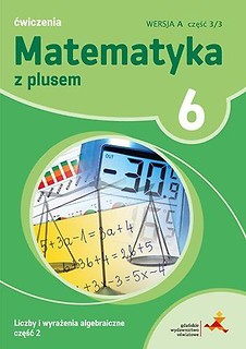 Matematyka SP 6 Z Plusem Liczby i...2 wersja A GWO