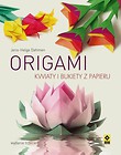 Origami. Kwiaty i bukiety z papieru w.2017