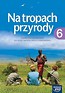 Przyroda SP 6 Na tropach przyrody Podr. NE