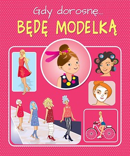 Gdy dorosnę. Będę modelką