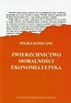 Zwierzchnictwo moralności. Ekonomia a etyka