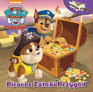 Pewnego razu. Psi Patrol. Piraci z Zatoki Przyg&oacute;d