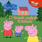 Pewnego razu. Świnka Peppa. O trzech małych...