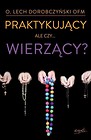 Praktykujący, ale czy... wierzący? w.II