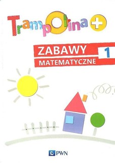 Trampolina+ Zabawy matematyczne 1 PWN