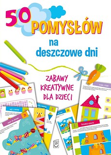 50 pomysł&oacute;w na deszczowe dni