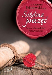 Si&oacute;dma pieczęć. Sens i siła modlitwy