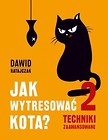 Jak wytresować kota 2 Techniki zaawansowane