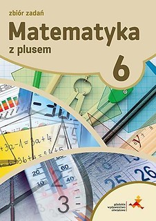 Matematyka SP 6 Z Plusem Zbi&oacute;r zadań GWO