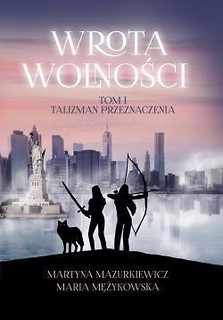 Wrota Wolności T.1 Talizman Przeznaczenia