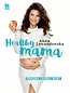 Healthy mama. Poradnik zdrowej mamy