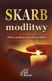 Skarb modlitwy. Zbi&oacute;r podstawowych modlitw