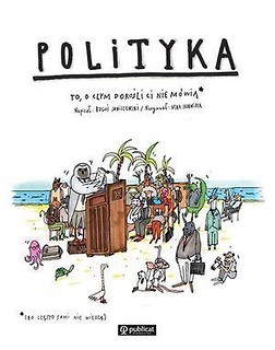 Polityka. To, o czym dorośli Ci nie m&oacute;wią