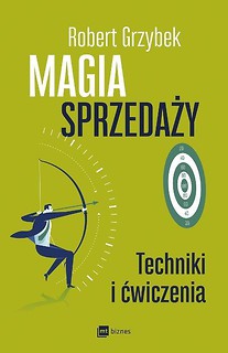 Magia sprzedaży. Techniki i ćwiczenia