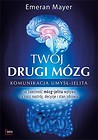 Tw&oacute;j drugi m&oacute;zg. Komunikacja umysł - jelita