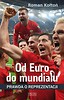 Od Euro Do mundialu. Prawda o reprezentacji