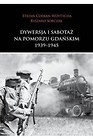 Dywersja i sabotaż na Pomorzu Gdańskim 1939-1945