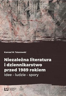 Niezależna lit. i dziennikarstwo przed 1989 rokiem
