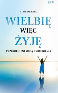Wielbię więc żyję
