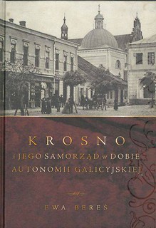 Krosno i jego samorząd w dobie autonomii galicyjskiej