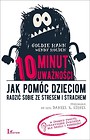 10 minut uważności. Jak pomóc dzieciom.. w.2017