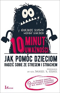 10 minut uważności. Jak pom&oacute;c dzieciom.. w.2017