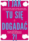 I jak tu się dogadać?!