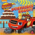 Blaze i megamaszyny 5 Uciekające roboty