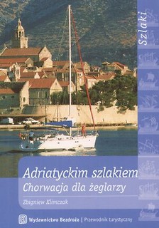 Adriatyckim szlakiem Chorwacja dla żeglarzy