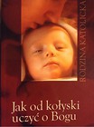 Jak od kołyski uczyć o Bogu