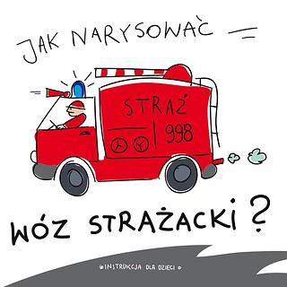 Jak narysować w&oacute;z strażacki?